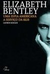 Elizabeth Bentley: uma Espiã Americana a Serviço da KGB