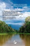 O trabalho social no campo da segurança pública, direitos humanos e educação no contexto amazônico