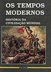 Tempos Modernos: História da Civilização Mundial, Os - vol. 3