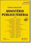 Temas Atuais Do Ministerio Publico Federal (Mpf) - 4A Edicao: Revista, Ampliada E Atualizada