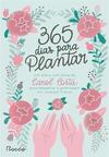 365 DIAS PARA PLANTAR: UM DIARIO DE...