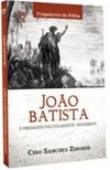 JOÃO BATISTA (PREGADORES DA BÍBLIA)