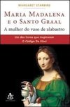 Maria Madalena e o Santo Graal: a Mulher do Vaso de Alabastro