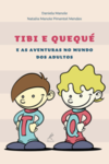 Tibi e Quequé: E as aventuras no mundo dos adultos