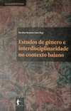Estudos de gênero e interdisciplinaridade no contexto baiano (Coleção Bahianas #13)