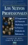 Nuevos Profesionales, Los - El Surgimiento Del Network Marketing Como La Próxima Profesión de Relevancia