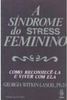 Síndrome do Stress Feminino: Como Reconhecê-la e Viver com Ela