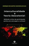 Interculturalidade e teoria descolonial: reflexão crítica da participação política do estrangeiro no Brasil