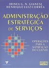 Administração estratégica de serviços: Operações para a satisfação do cliente
