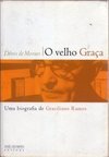 O Velho Graça: uma Biografia de Graciliano Ramos