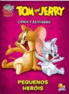 Colorir e atividades(GD)-Tom and Jerry: Pequenos heróis