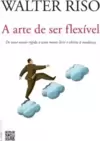 A arte de ser flexível