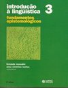 Introdução à Linguística: Fundamentos Epistemológicos - vol. 3
