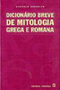 Dicionário Breve de Mitologia Grega e Romana - Importado