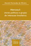 Mercosul: atores políticos e grupos de interesses brasileiros