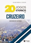 20 Jogos Eternos do Cruzeiro (Coleção Memórias de Torcedor)
