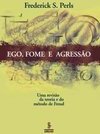 Ego, Fome e Agressão: uma Revisão da Teoria e do Método de Freud