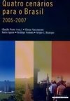 Quatro Cenários para o Brasil: 2005-2007
