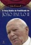 A face oculta do pontificado de João Paulo II