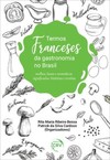 Termos franceses da gastronomia no Brasil: molhos, bases e aromáticos: significados, histórias e receitas