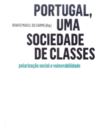 Portugal, uma sociedade de classes: polarização social e vulnerabilidade