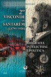 2º Visconde de Santarém (1791-1856): uma biografia intelectual e política