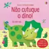 Não Cutuque o Dino!: Toque e Brinque com Sons