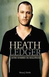 Heath Ledger: O Astro Sombrio De Hollywood