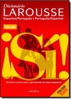Dicionario Larousse Espanhol-Portugues / Portugues-Espanhol - Avancado - Atualizado