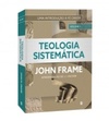 Teologia Sistemática  Frame 2 vols.