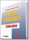 Pratica Trabalhista - Calculos  17A Ed