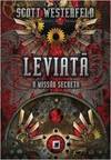 Leviatã: A Missão Secreta - Volume 1 - Scott Westerfeld