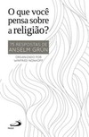 O que você pensa sobre religião?: 75 respostas de Anselm Grün
