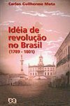 Idéia de Revolução no Brasil: 1789 - 1801