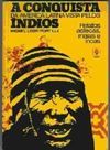 A Conquista da América Latina Vista pelos Índios - Relatos astecas, maias e incas.