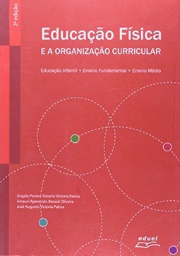 EDUCAÇAO FISICA E A ORGANIZAÇAO CURRICULAR