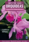 Mestre das Orquídeas - Volume 1: Cattleya Labiata