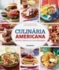 Culinária Americana - Receitas Clássicas Em Nova Abordagem
