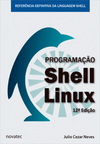 Programação Shell Linux: referência definitiva da linguagem Shell