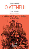 O ateneu: Raul Pompeia: a subjetividade do autor e o bullying por Cleto Pontes