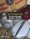 In a Strange Land: The American Occupation of Germany 1918-1923