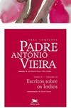 OBRA COMPLETA PADRE ANTONIO VIEIRA - TOMO 4 - VOL. III: ESCRITOS SOBRE OS INDIOS