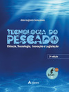 Tecnologia do pescado: ciência, tecnologia, inovação e legislação