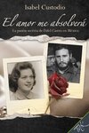 El amor me absolverá (Spanish Edition)