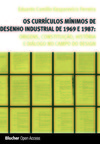 Os currículos mínimos de desenho industrial de 1969 e 1987: origens, constituição, história e diálogo no campo do design