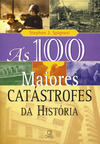 As 100 Maiores Catástrofes da História