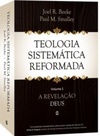 Teologia Sistemática Reformada  volume 1 (Teologia Sistemática Reformada #1)