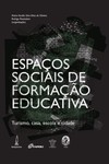 Espaços sociais de formação educativa: turismo, casa, escola e cidade