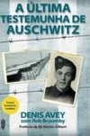 A última testemunha de Auschwitz