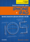 Desenvolvendo para iPhone e iPad: Aprenda a desenvolver aplicativos utilizando iOS SDK